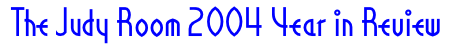 The Judy Room 2004 Year